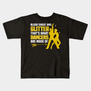 Blood Sweat and Glitter That's What Dancers Are Made Of Kids T-Shirt